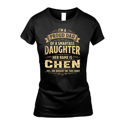 CHEN 13K1-356 I'm A Proud Dad Of A Smartass Daughter Her Name Is...