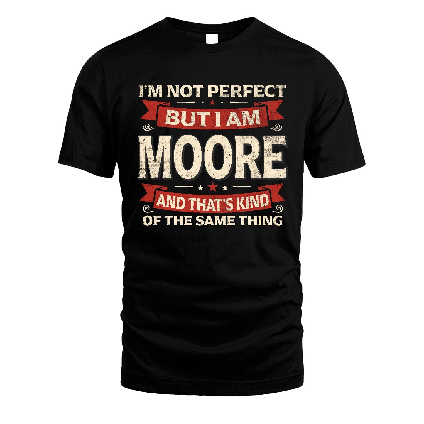MOORE 13K1-566 I'm Not Perfect But I Am...