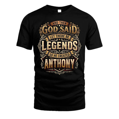 ANTHONY 13K1-540 And Then God Said Let There Be Legends...