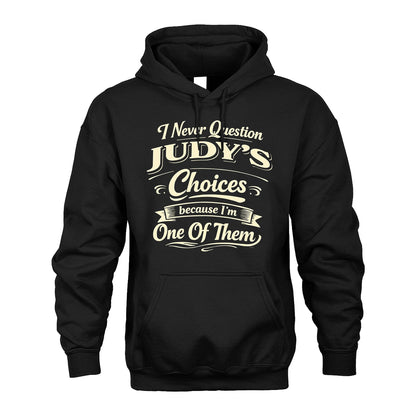 JUDY 13K1-532 I Never Question... Choices Because I'm One Of Them