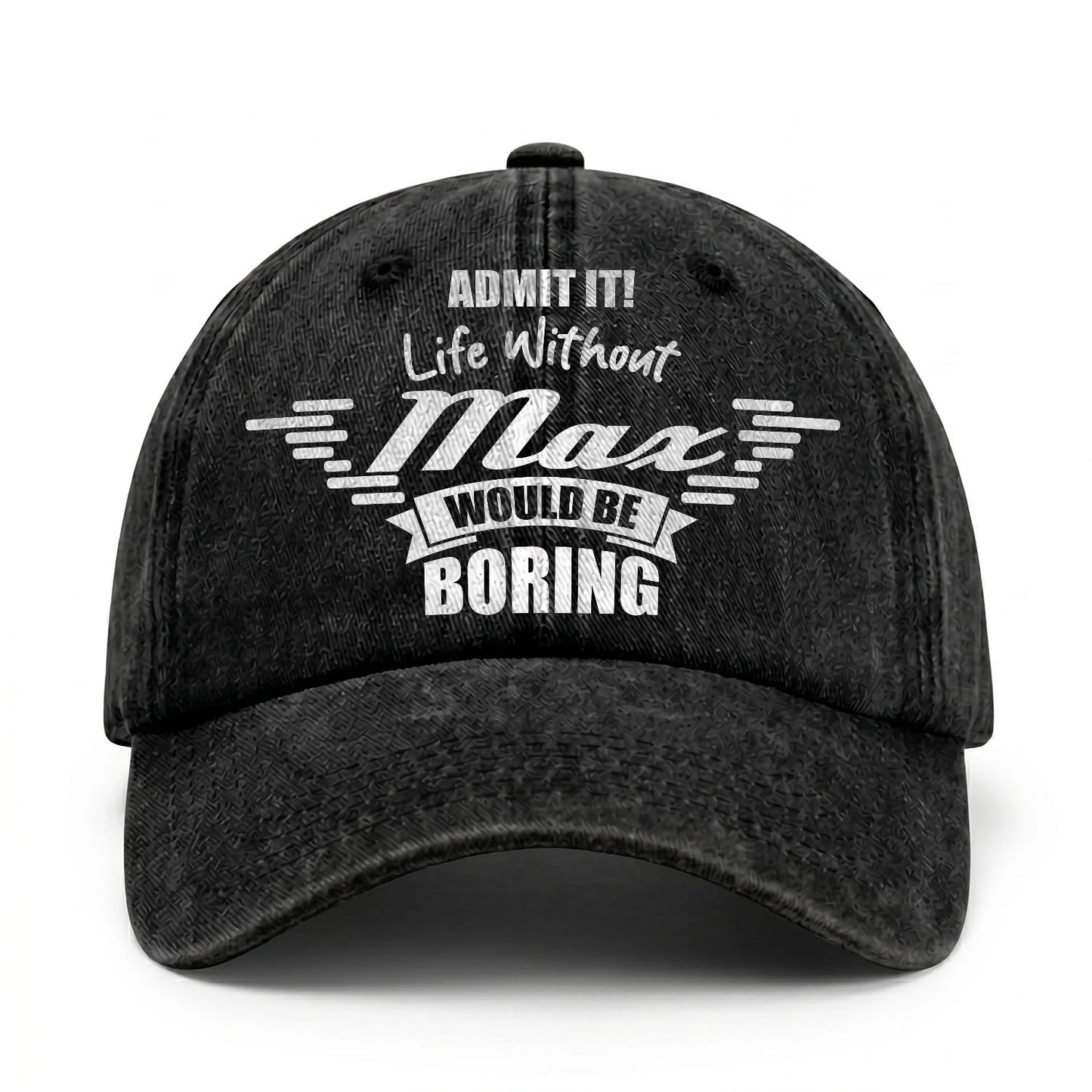 Admit It Life Without Your Name Would Be Boring Vintage Cap MAX 13K1 C44PF