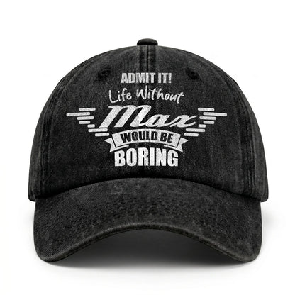 Admit It Life Without Your Name Would Be Boring Vintage Cap MAX 13K1 C44PF