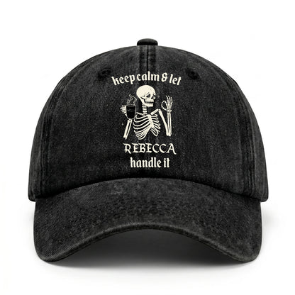 Keep Calm & Let Your Name Handle It Funny Skeleton Washed Cap REBECCA 13K1 C132PF
