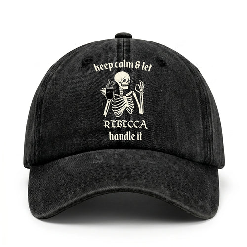 Keep Calm & Let Your Name Handle It Funny Skeleton Washed Cap REBECCA 13K1 C132PF