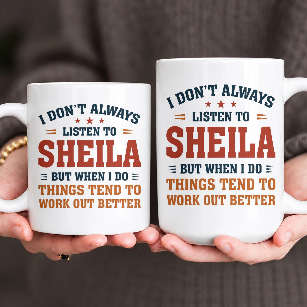 I Don’t Always Listen to Your Name Funny Mug SHEILA 13K1 MG12