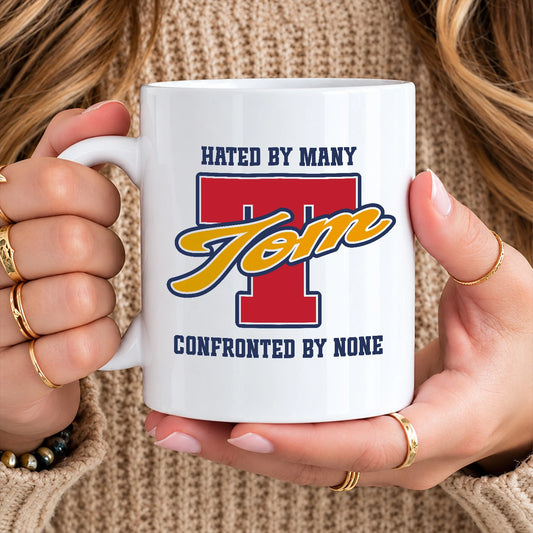 Hated By Many Confronted By None Cool Mug TOM 13K1 MG16