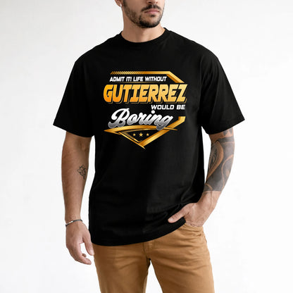 GUTIERREZ 13K1-513 Personalized "Admit It! Life Without ... Would Be Boring"