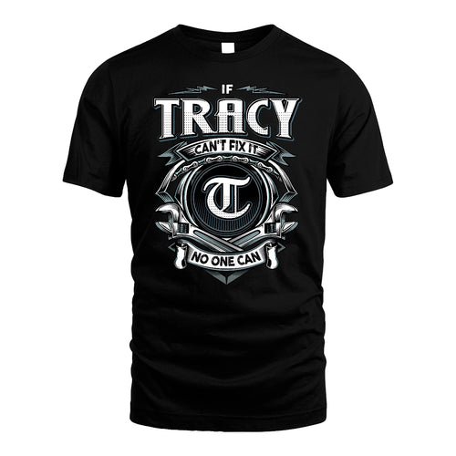 TRACY 13K1-510 Personalized  "Can’t Fix It No One Can"