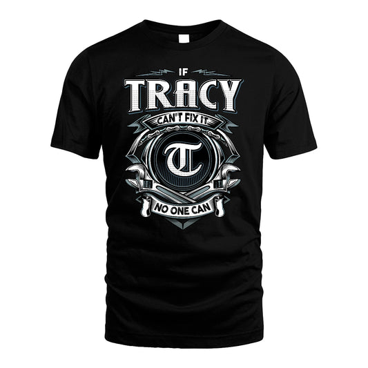 TRACY 13K1-510 Personalized  "Can’t Fix It No One Can"