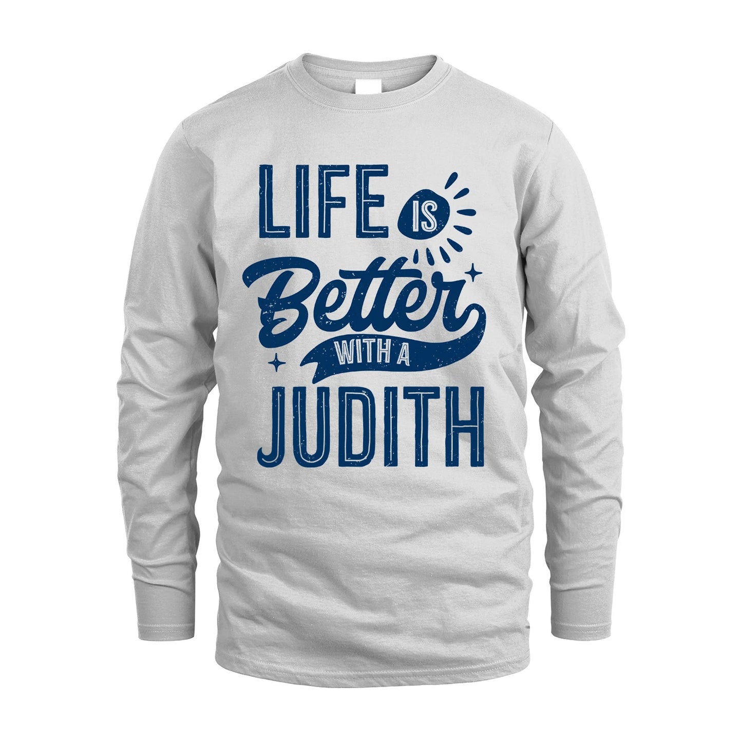 JUDITH 13K1-116 Personalized Name Quote T-Shirt Life Is Better With Unisex Gift