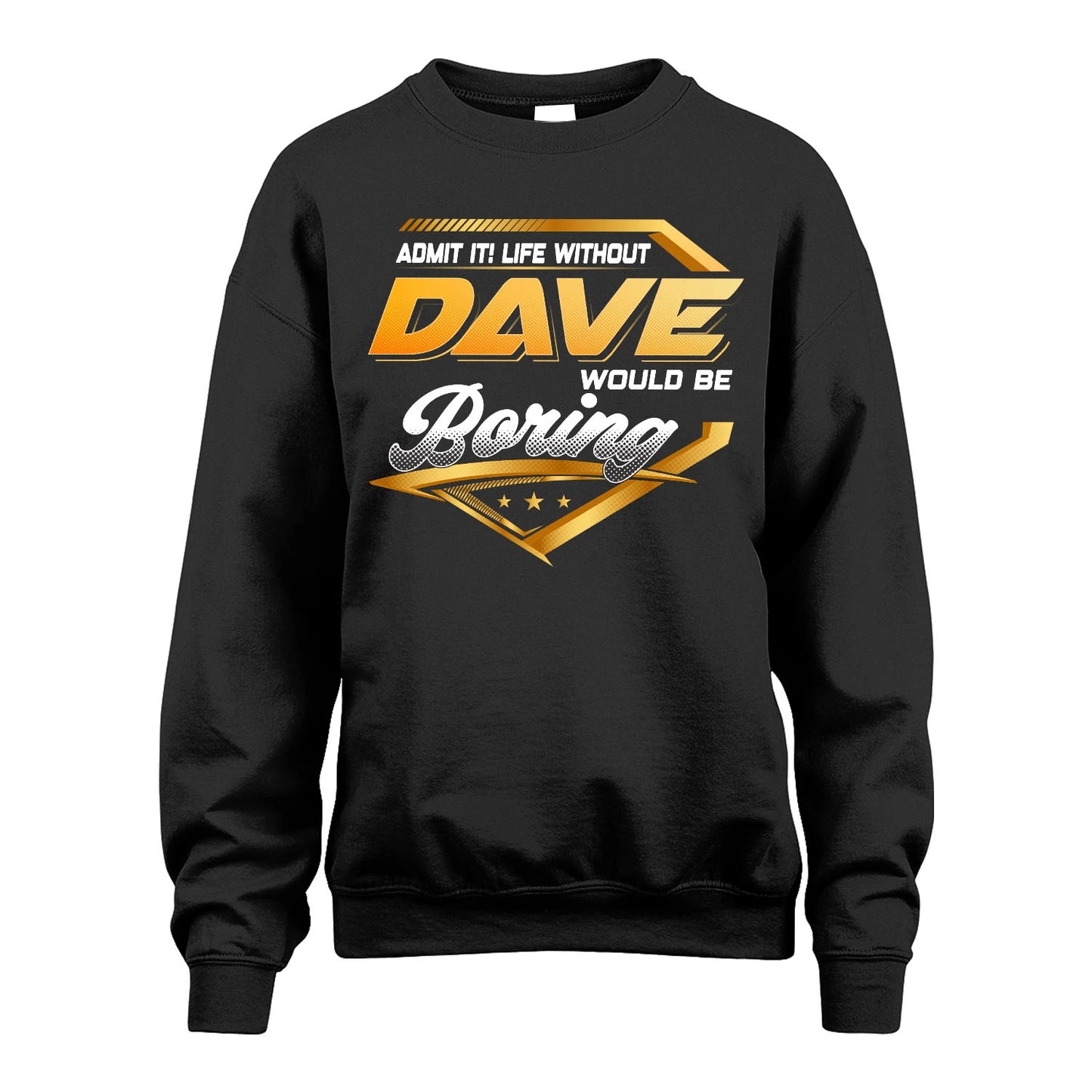 DAVE 13K1-513 Personalized "Admit It! Life Without ... Would Be Boring"