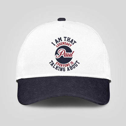I Am That Legendary Your Name Everyone Is Talking About Baseball Cap PAUL 13K1 C107PF
