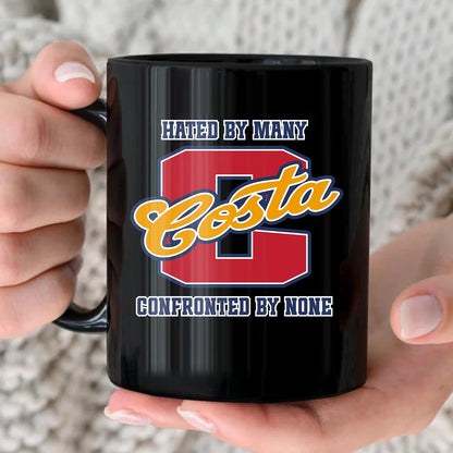Hated By Many Confronted By None Cool Mug COSTA 13K1 MG16