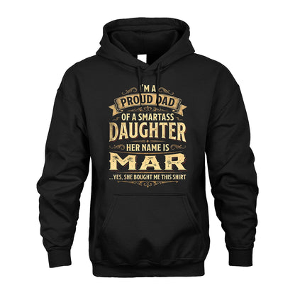 MAR 13K1-356 I'm A Proud Dad Of A Smartass Daughter Her Name Is...