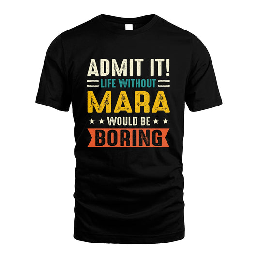 MARA 13K3-124–Personalized Funny Quote Apparel “Life Without NAME Would Be Boring”