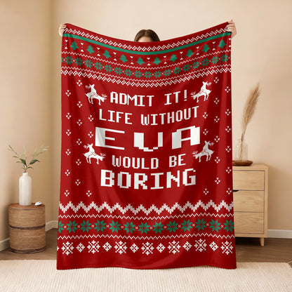 Life Without Your Name Would Be Boring Deer Red Christmas Blanket EVA 13K1 BK25