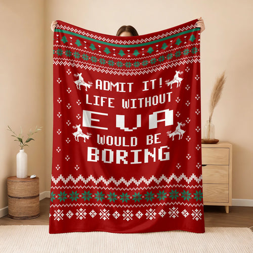 Life Without Your Name Would Be Boring Deer Red Christmas Blanket EVA 13K1 BK25