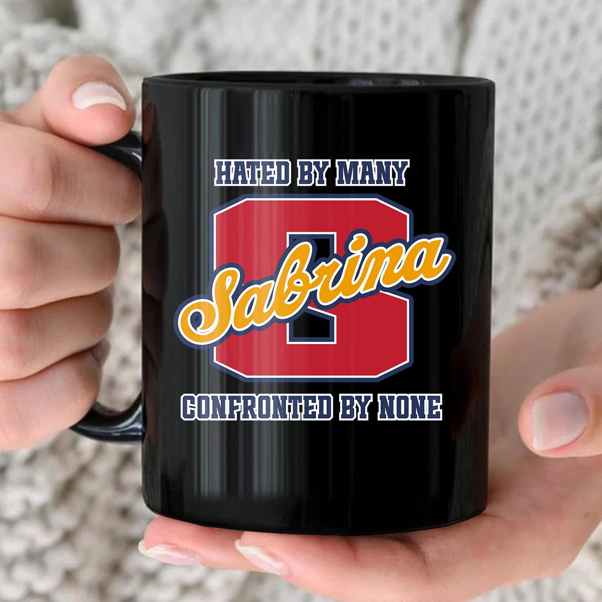 Hated By Many Confronted By None Cool Mug SABRINA 13K1 MG16