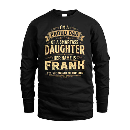FRANK 13K1-356 I'm A Proud Dad Of A Smartass Daughter Her Name Is...