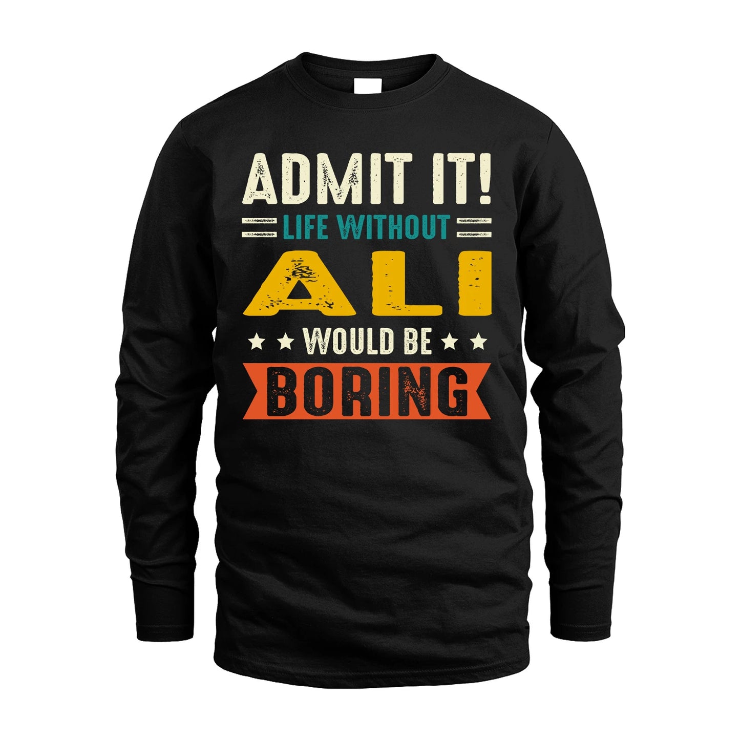ALI 13K1-124–Personalized Funny Quote Apparel “Life Without NAME Would Be Boring”
