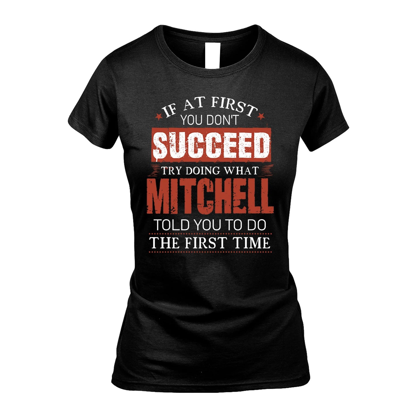 MITCHELL 13K1-82–Personalized Funny Quote Apparel “If At First You Don’t Succeed”