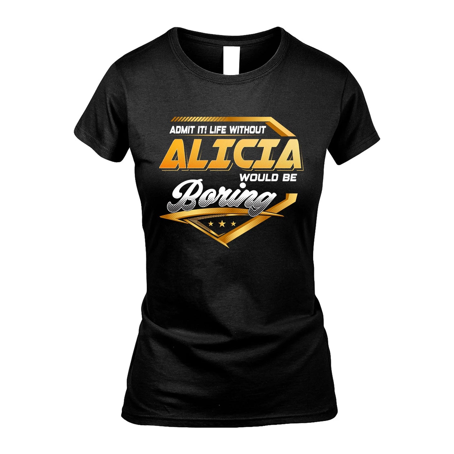 ALICIA 13K1-513 Personalized "Admit It! Life Without ... Would Be Boring"