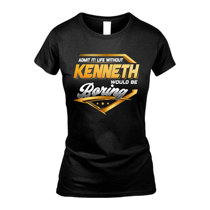 KENNETH 13K1-513 Personalized "Admit It! Life Without ... Would Be Boring"
