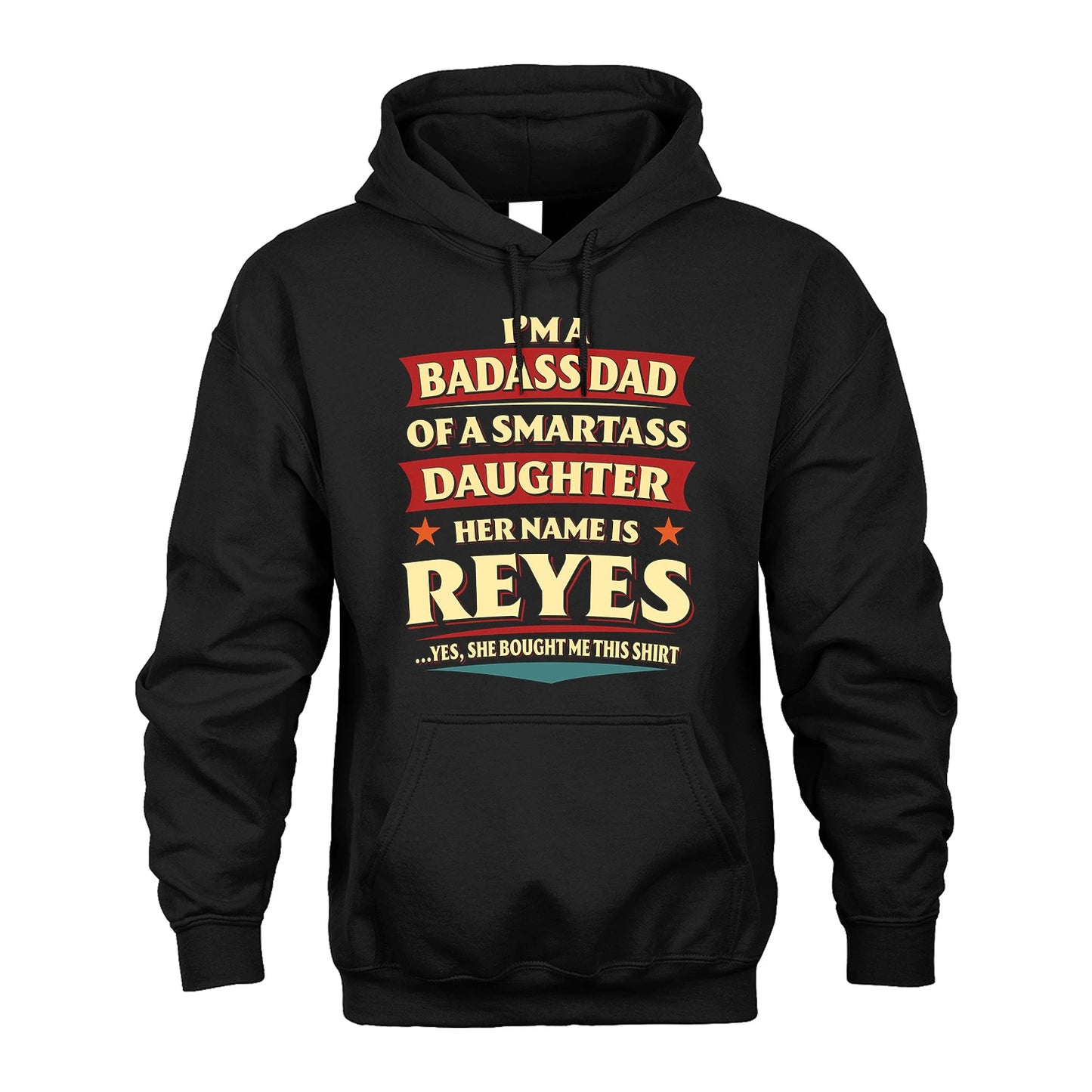 REYES 13K1-535 I'm A Badass Dad Of A Smartass Daughter Her Name Is ...