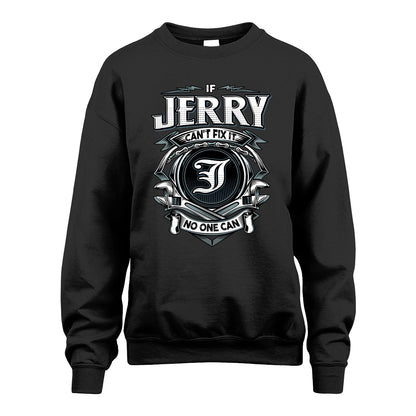 JERRY 13K1-510 Personalized  "Can’t Fix It No One Can"
