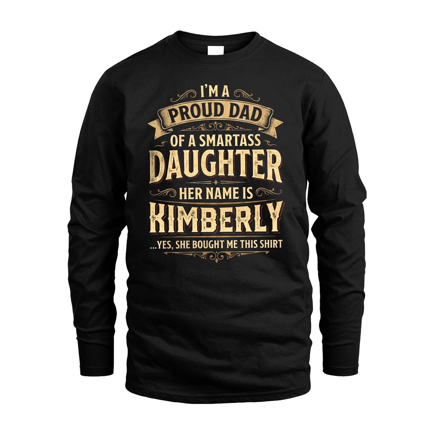 KIMBERLY 13K1-356 I'm A Proud Dad Of A Smartass Daughter Her Name Is...
