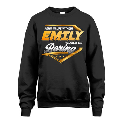 EMILY 13K1-513 Personalized "Admit It! Life Without ... Would Be Boring"