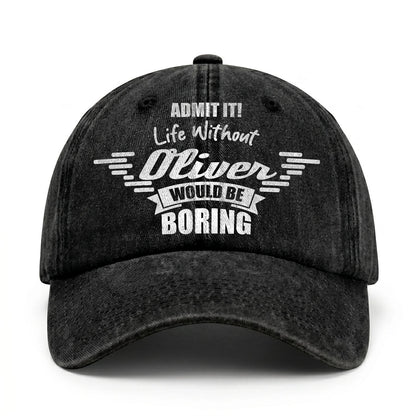 Admit It Life Without Your Name Would Be Boring Vintage Cap OLIVER 13K1 C44PF
