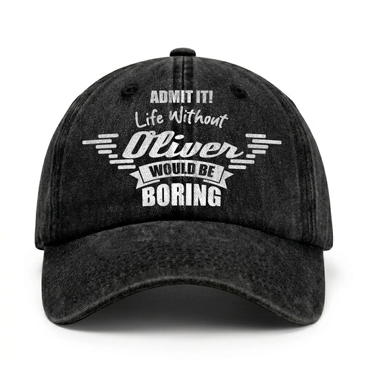 Admit It Life Without Your Name Would Be Boring Vintage Cap OLIVER 13K1 C44PF