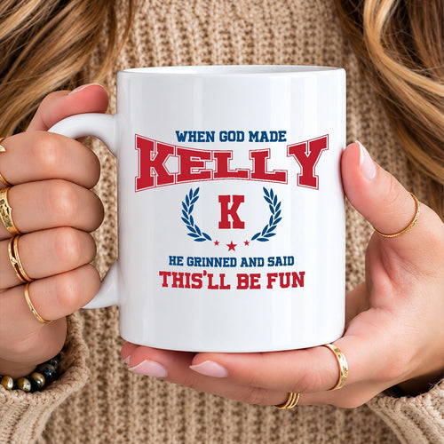When God Made Your Name Personalized Mug KELLY 13K1 MG08