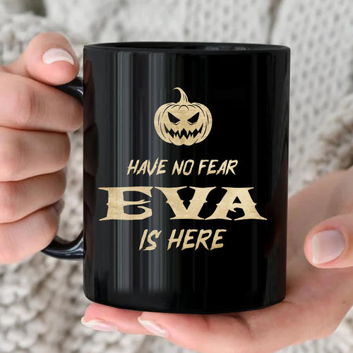 Have No Fear Your Name Is Here Halloween Pumpkin Mug EVA 13K1 MG35