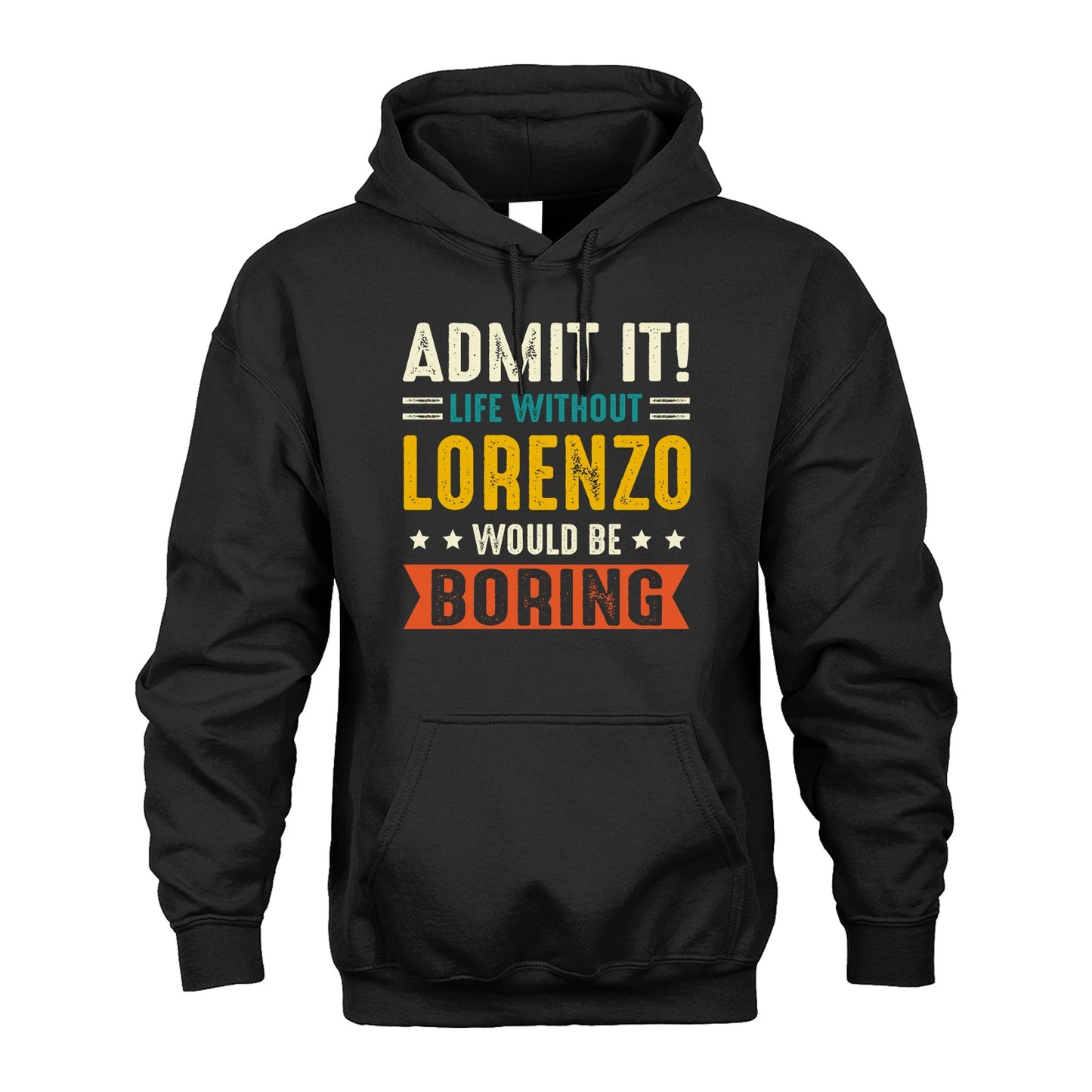LORENZO 13K2-124–Personalized Funny Quote Apparel “Life Without NAME Would Be Boring”