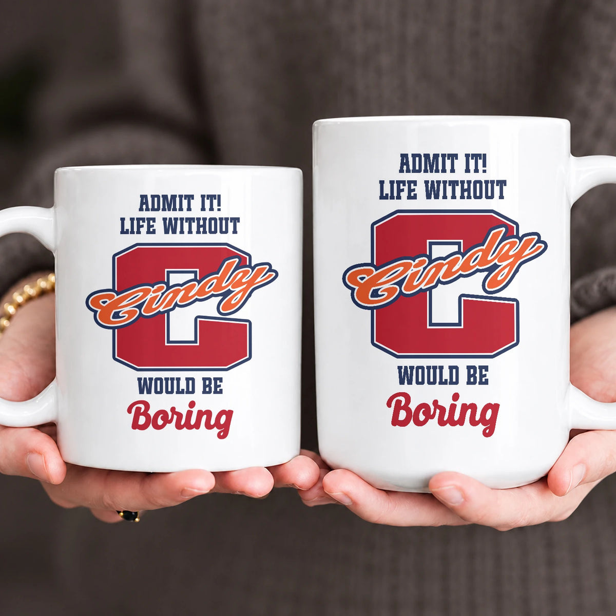 Admit It Life Without Your Name Would Be Boring Sporty Mug CINDY 13K1 MG17
