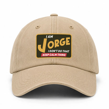 I Am Your Name I Don't Do That Keep Calm Thing Cap JORGE 13K1 C54PF