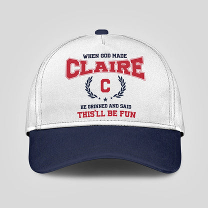 When God Made Your Name He Grinned And Said This'll Be Fun Blue Cap CLAIRE 13K1 C57PF