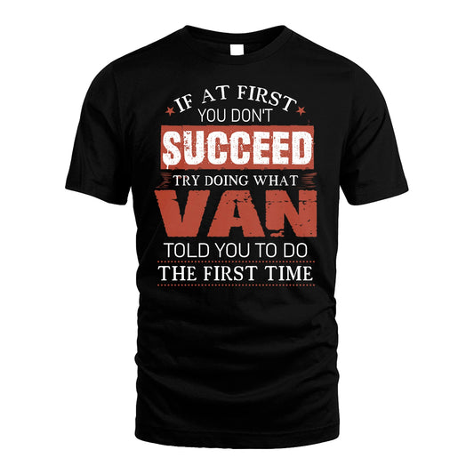 VAN 13K1-82–Personalized Funny Quote Apparel “If At First You Don’t Succeed”