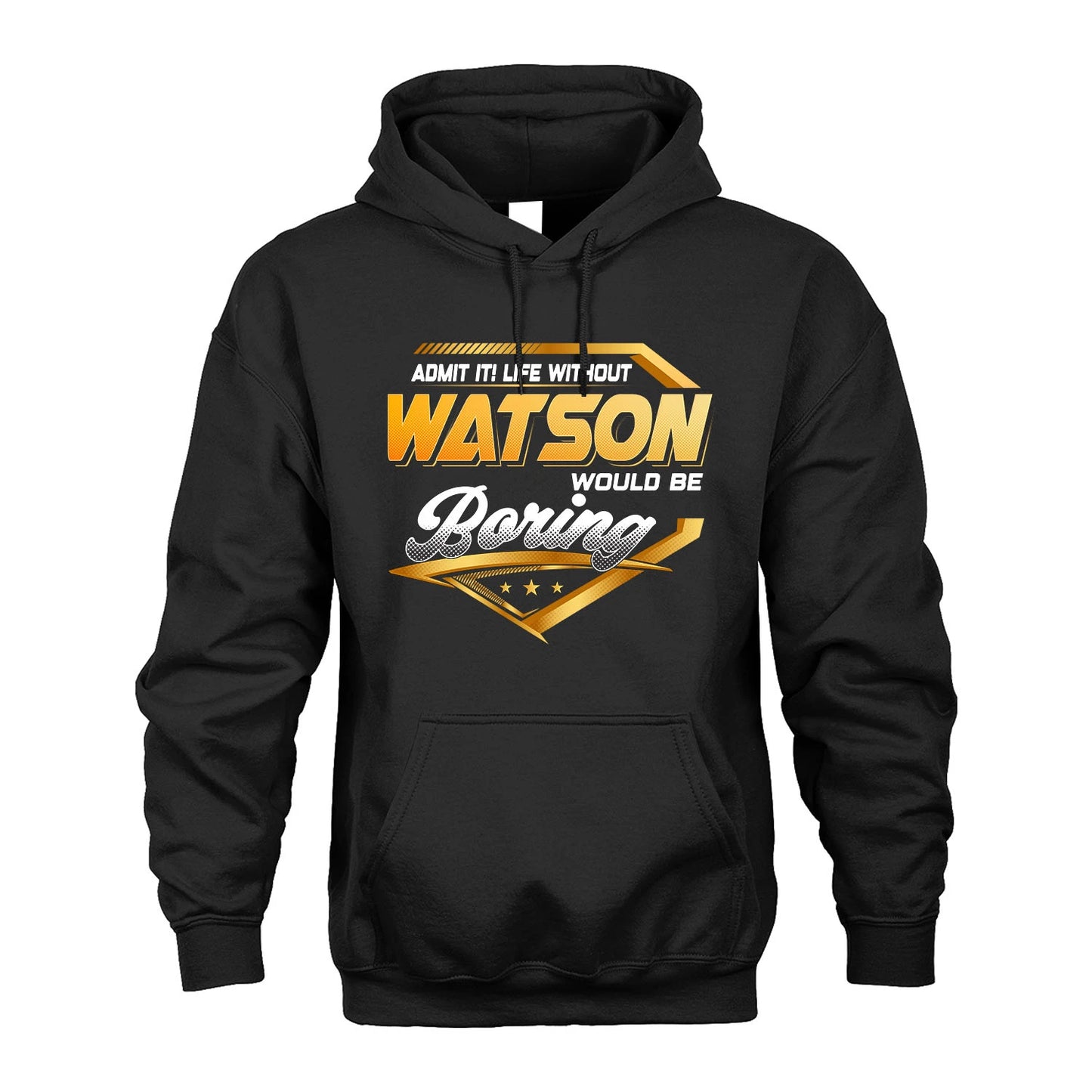 WATSON 13K1-513 Personalized "Admit It! Life Without ... Would Be Boring"