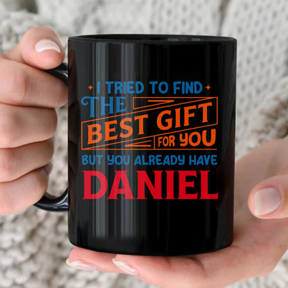 You Already Have Your Name Custom Mug - Funny Gift DANIEL 13K1 MG15