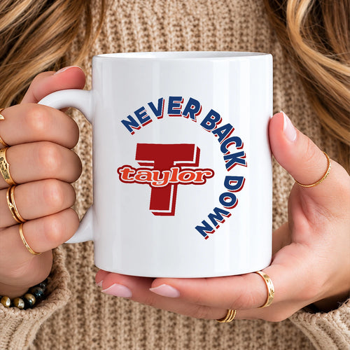 Never Back Down Log With Your Name Mug TAYLOR 13K1 MG25