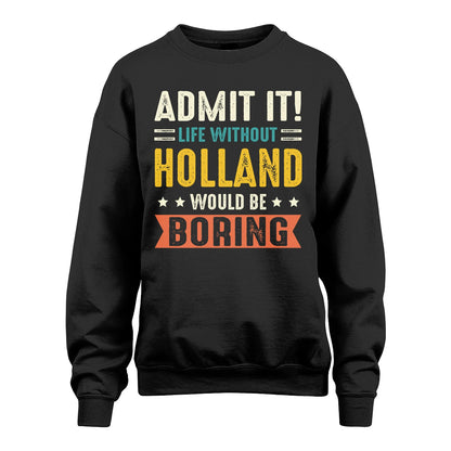 HOLLAND 13K3-124–Personalized Funny Quote Apparel “Life Without NAME Would Be Boring”