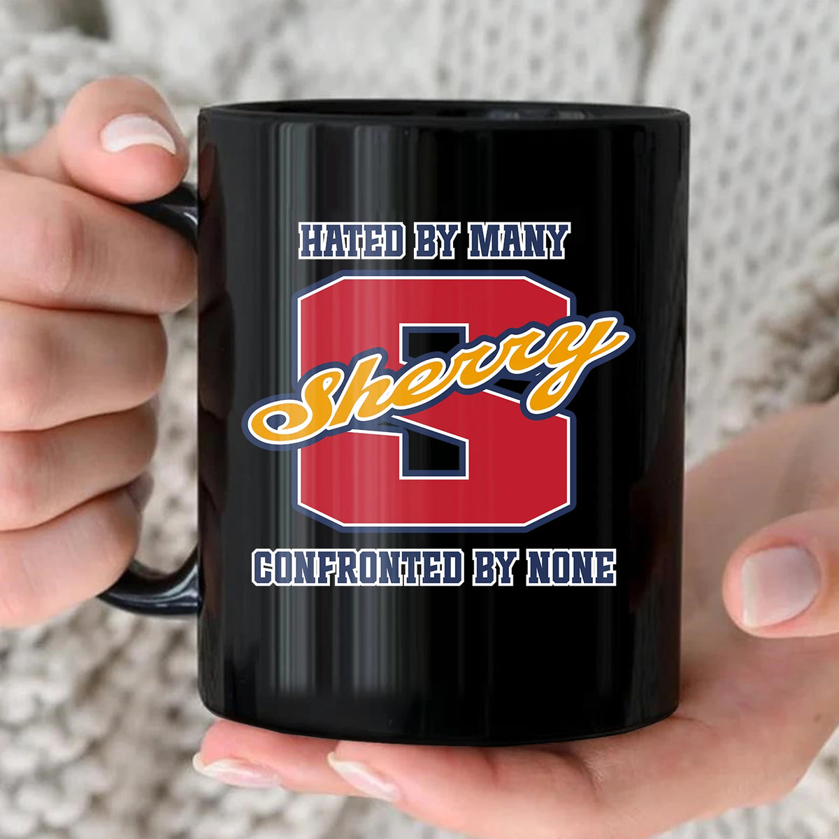 Hated By Many Confronted By None Cool Mug SHERRY 13K1 MG16