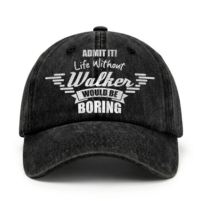 Admit It Life Without Your Name Would Be Boring Vintage Cap WALKER 13K1 C44PF