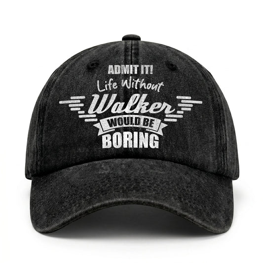 Admit It Life Without Your Name Would Be Boring Vintage Cap WALKER 13K1 C44PF