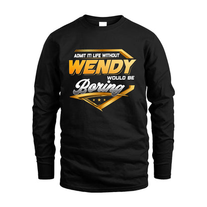 WENDY 13K1-513 Personalized "Admit It! Life Without ... Would Be Boring"