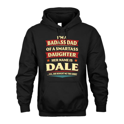 DALE 13K1-535 I'm A Badass Dad Of A Smartass Daughter Her Name Is ...