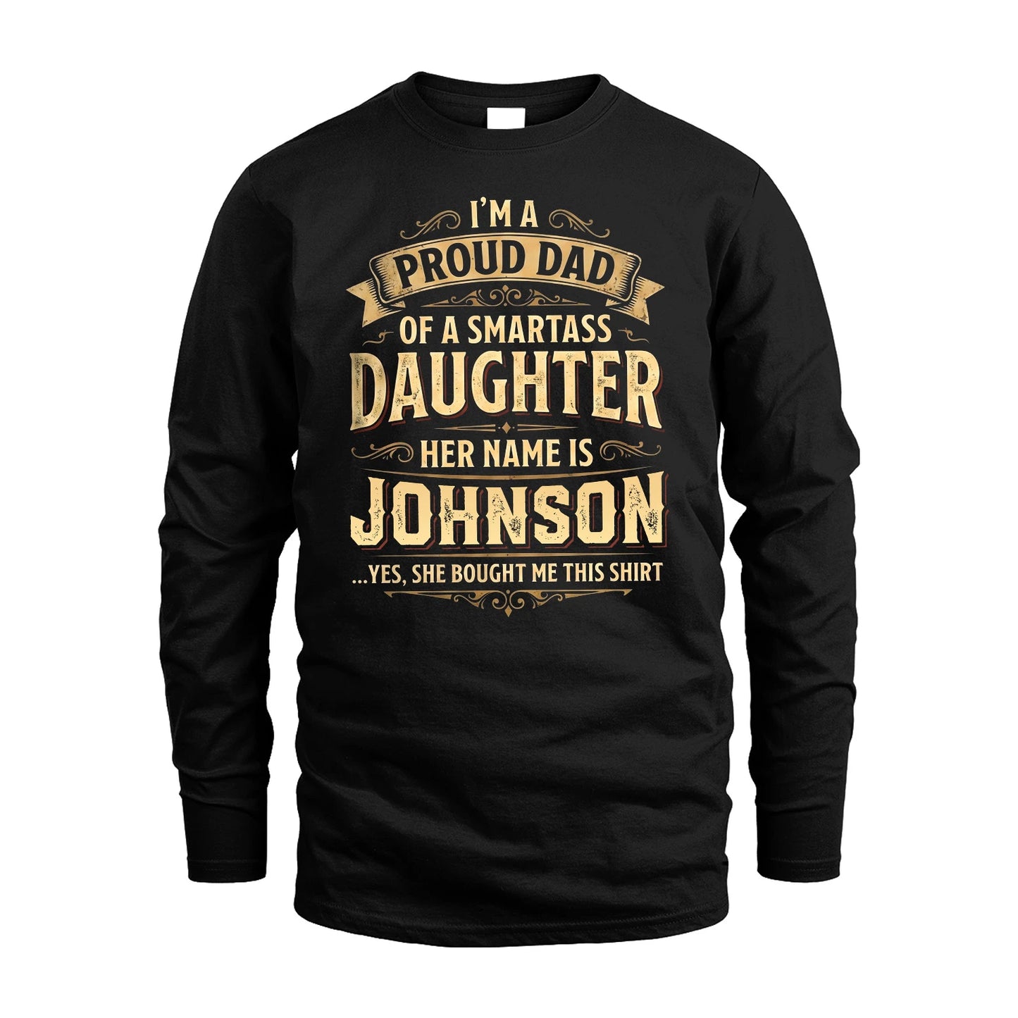 JOHNSON 13K1-356 I'm A Proud Dad Of A Smartass Daughter Her Name Is...